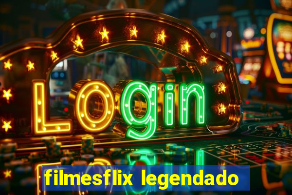 filmesflix legendado